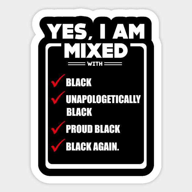 Yes, I Am Mixed Shirt, I'm mixed with Black Sticker by tshirttrending